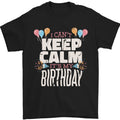 I Cant Keep Calm Its My Birthday Mens T-Shirt 100% Cotton