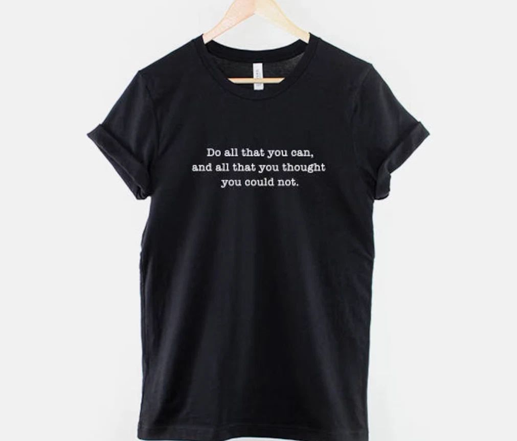 Do All That You Can Motivational Tee Inspirational Quote Shirt Gift