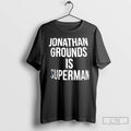 Premium Jonathan Grounds Is Superman T Shirts