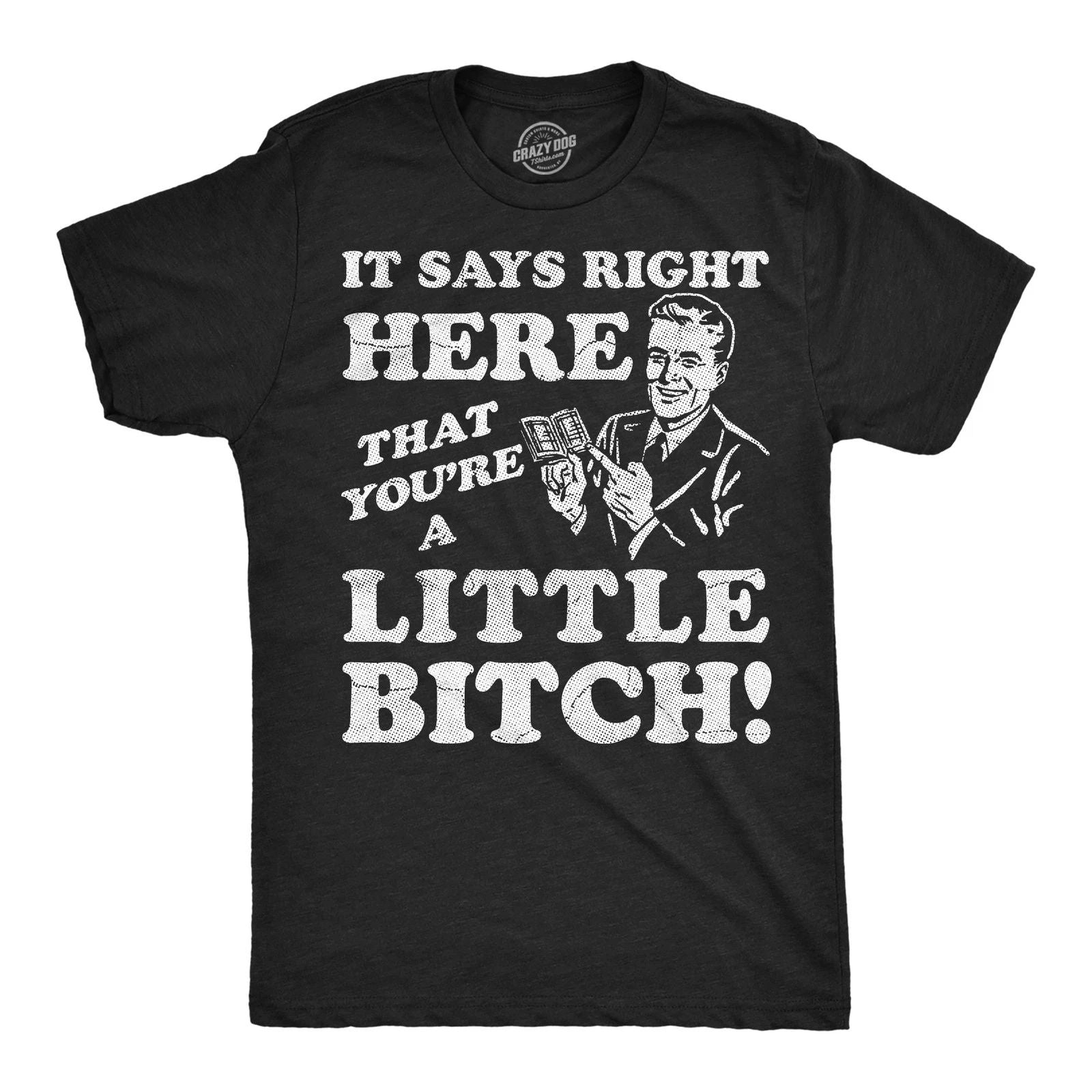 Mens Funny T Shirts It Says Right Here That Youre A Little Bitch Sarcastic Tee