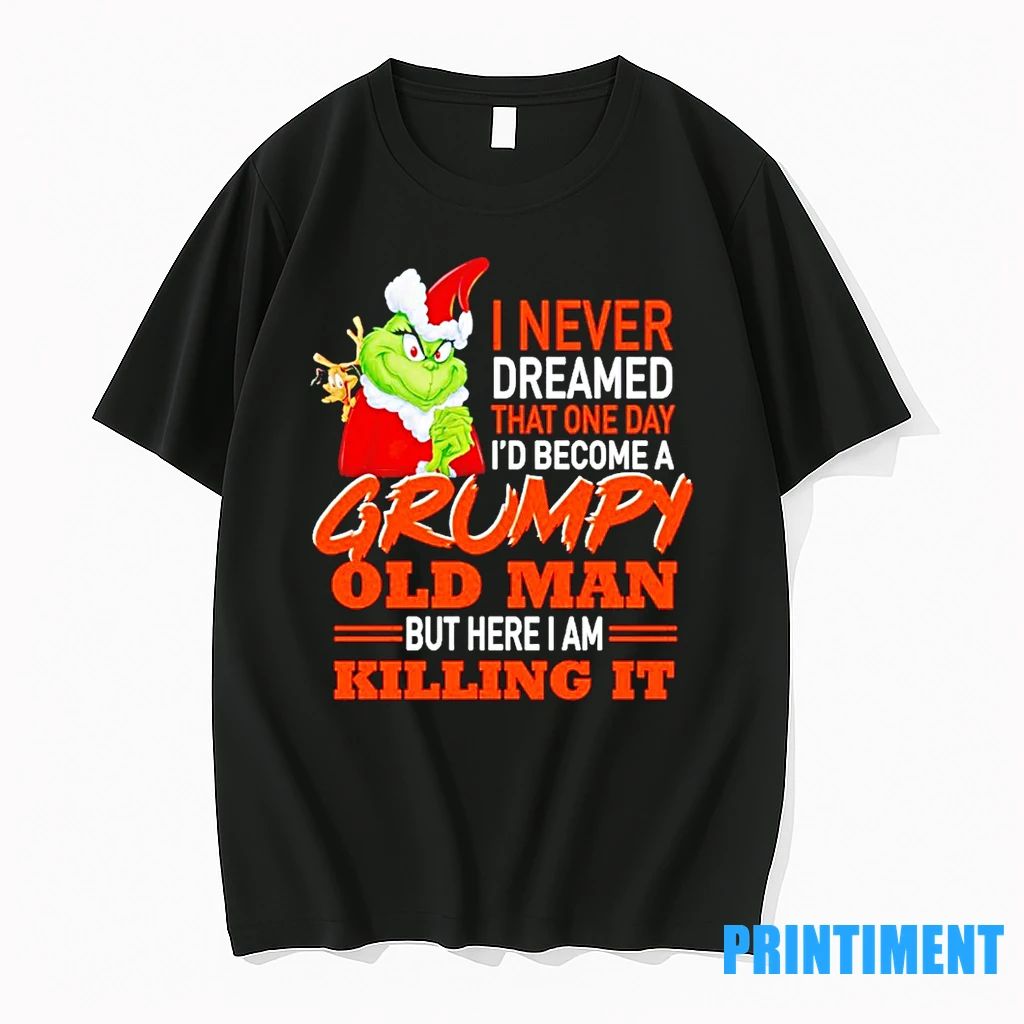 The Grinch I Never Dreamed That One Day Id Become A Grumpy Old Man But