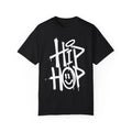 Hip Hop Urban Graffiti Art Style Quote :: Unisex Garment-Dyed T-shirt