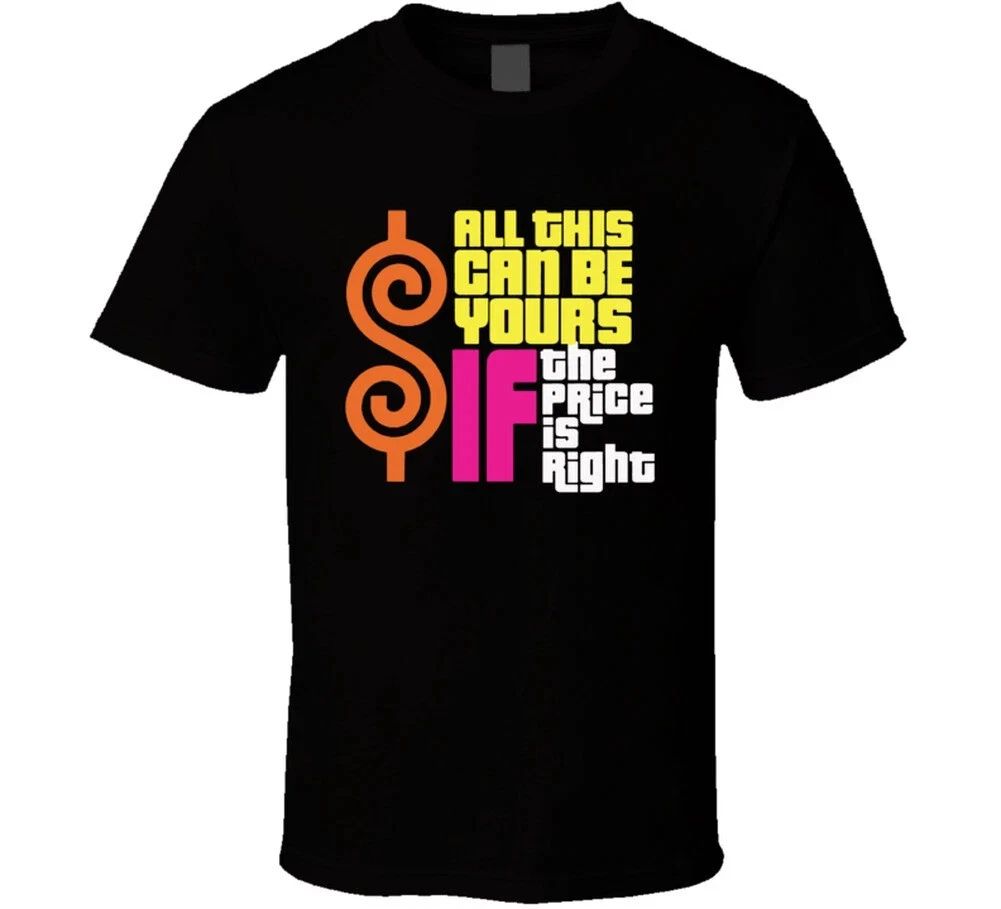 SALE! All This Can Be Yours If The Price Is Right Funny T-Shirt