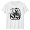 Im Not Always A Train Wreck T-Shirt Steam Locomotive Railroad