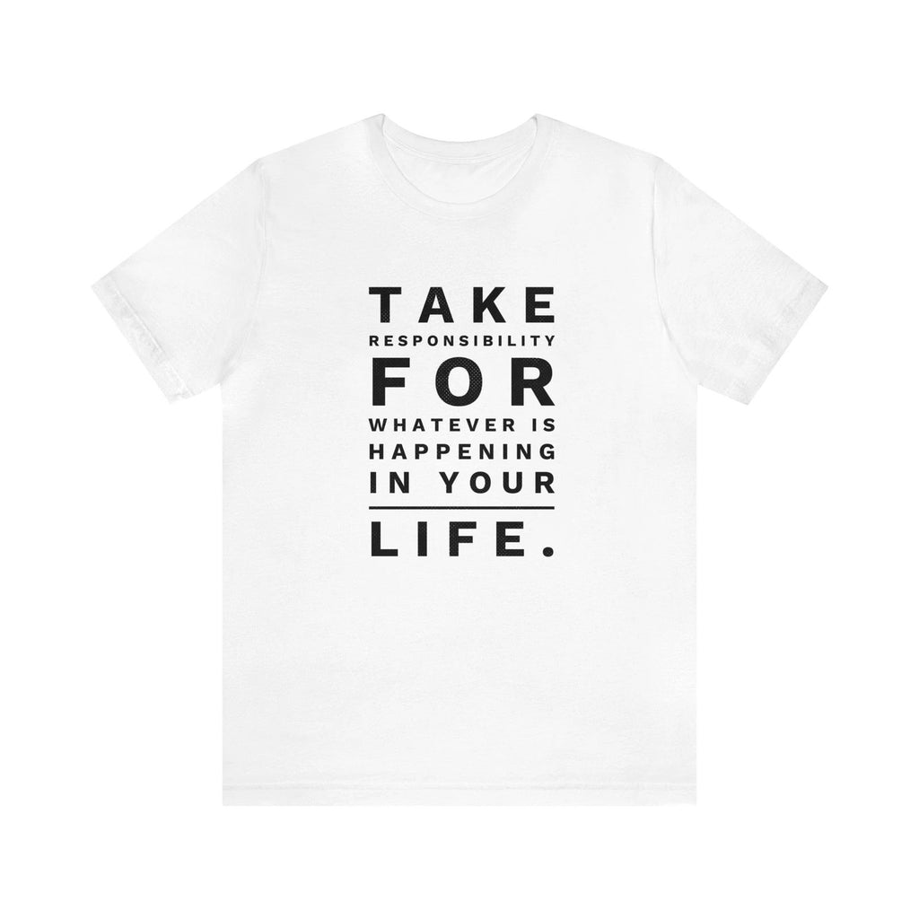 Take Responsibility, Motivational t-shirt, Custom T-shirt