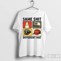Classic Same Shit Different Hat Sarcastic Meme T Shirts