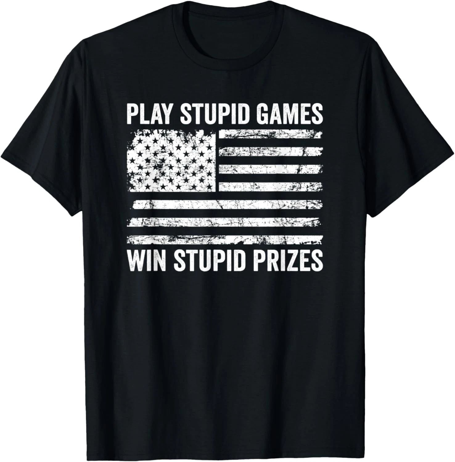 Play Stupid Games Win Stupid Prizes - Sarcastic USA Flag T-Shirt