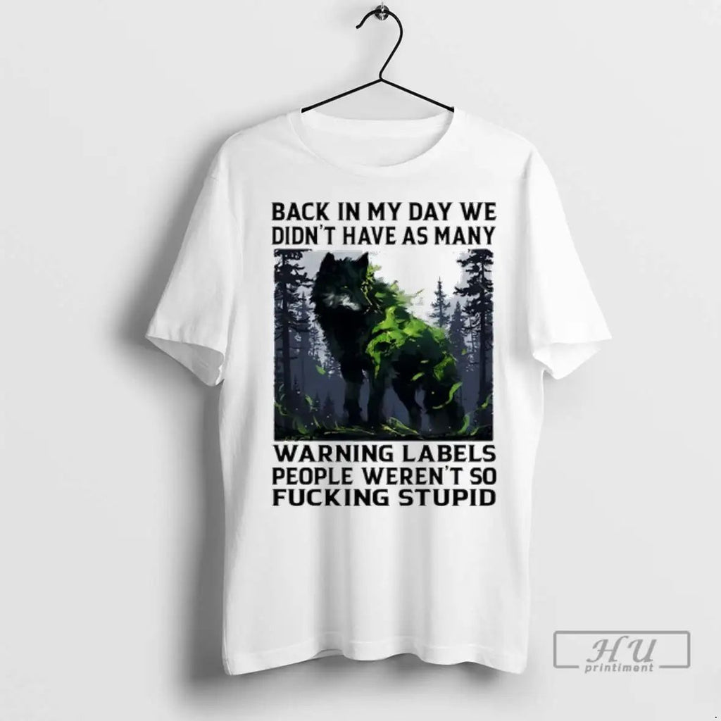 Trending Wolf Back In My Day We Didnt Have As Many Warning Labels People Werent