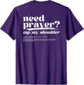 Need prayer tap my shoulder T-Shirt