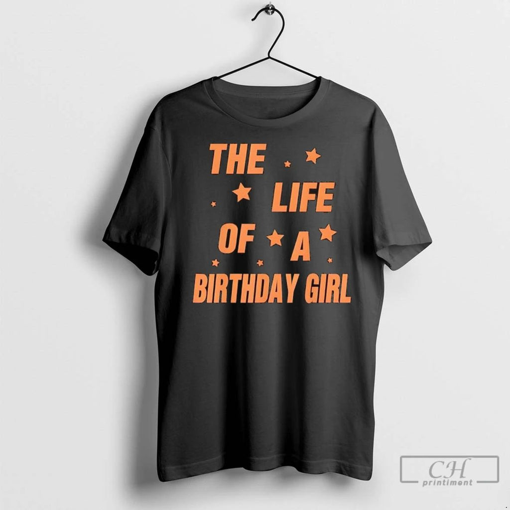 Premium Music Show Fans The Life Of A Birthday Girl T Shirts