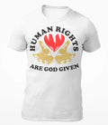 Human Rights Are God Given - Motivational Men's T-Shirt - Women's T-Shirt