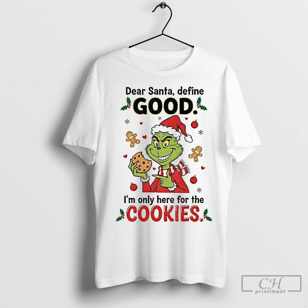 Premium Grinch Dear Santa Define Good Im Only Here For The Cookies Merry Christmas