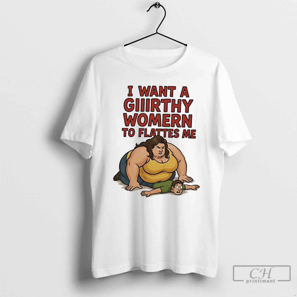 Classic I Want A Giiirthy Womern To Flattes Me T Shirts
