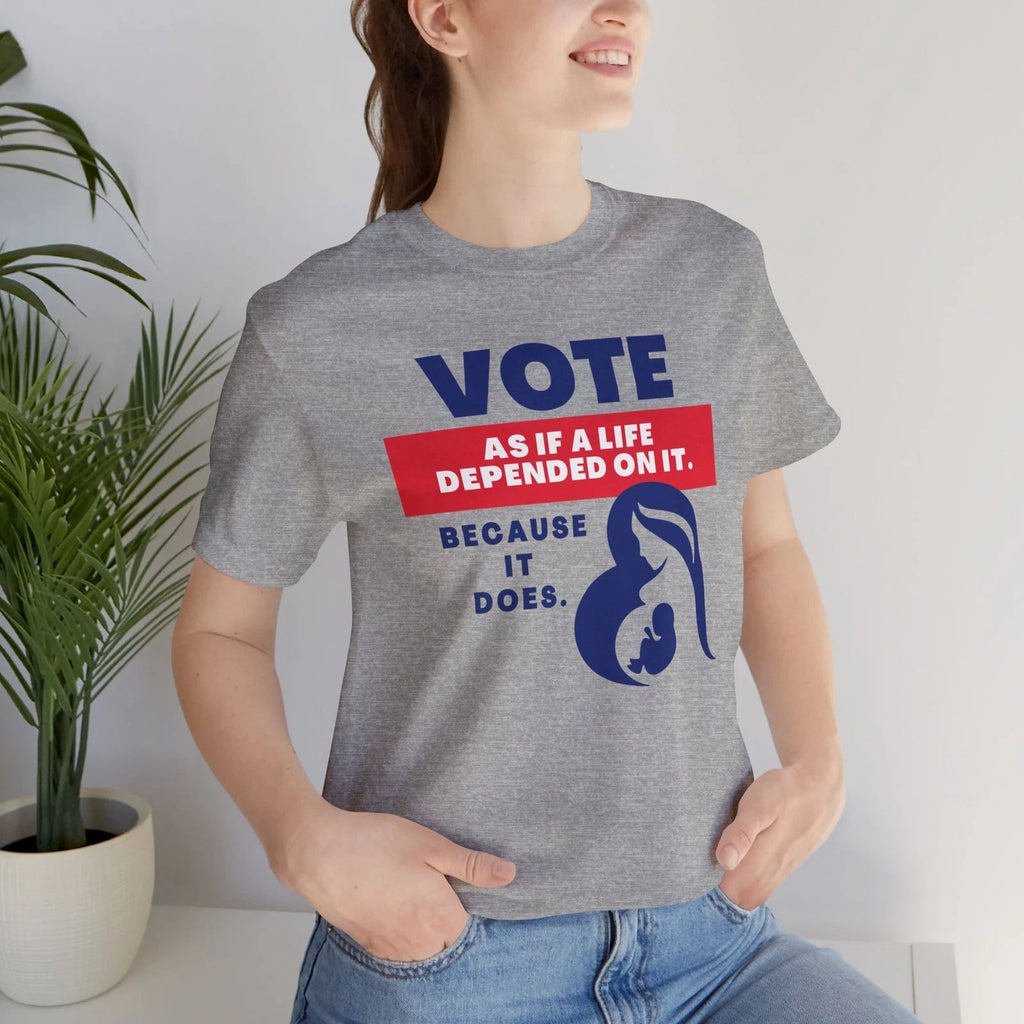Pro Life Anti Abortion Tee | Vote Like a Life Depends on It Unisex Shirt