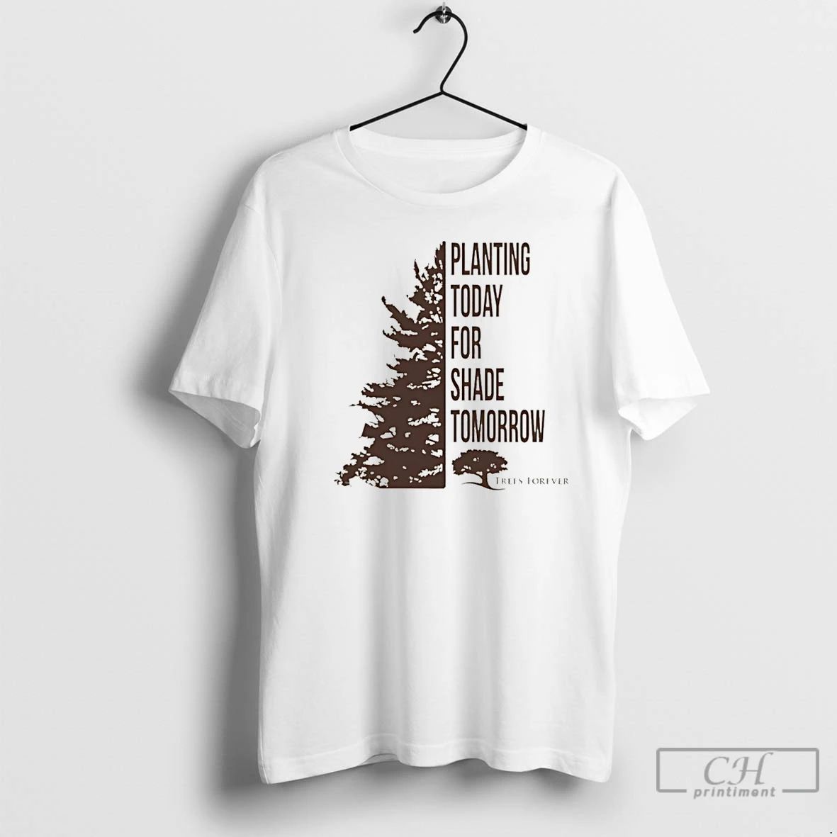 Premium Trees Forever Planting Today For Shade Tomorrow Christmas T Shirts