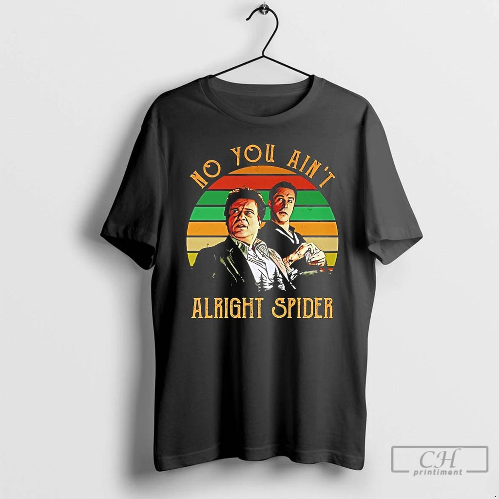 Classic Goodfellas No You Aint Alright Spider Vintage T Shirts