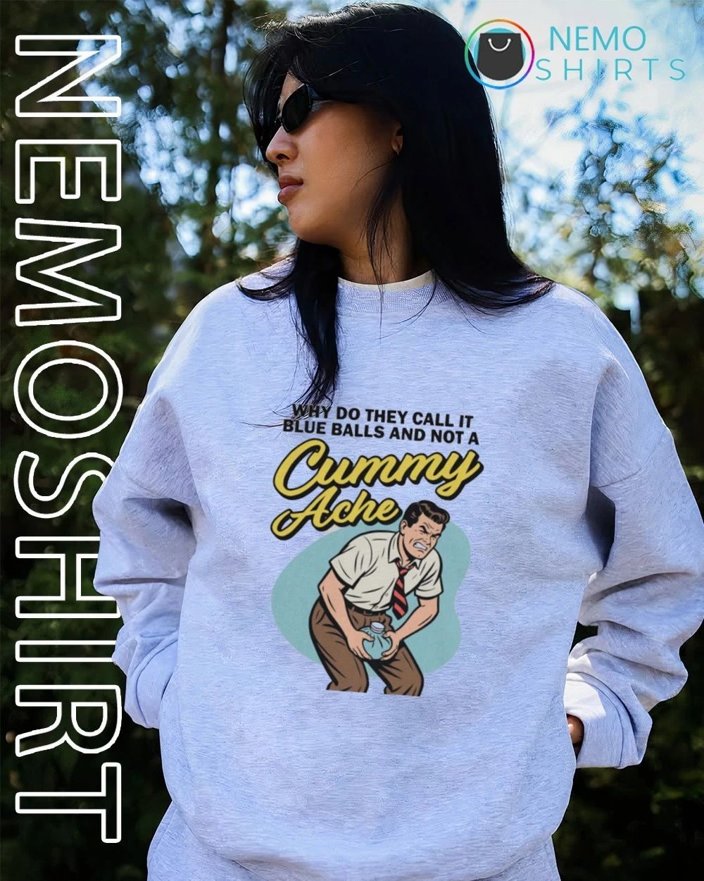 Why Do They Call It Blue Balls And Not A Cummy Ache shirt