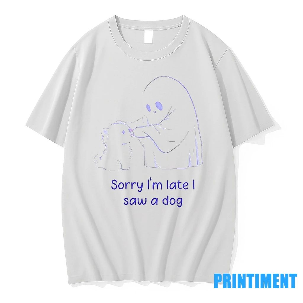 Ghost Sorry Im Late I Saw A Dog Tshirts Sweater
