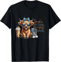 Women's Cute Highland Cow I'm Not A Mess Funny Positive Cow T-Shirt