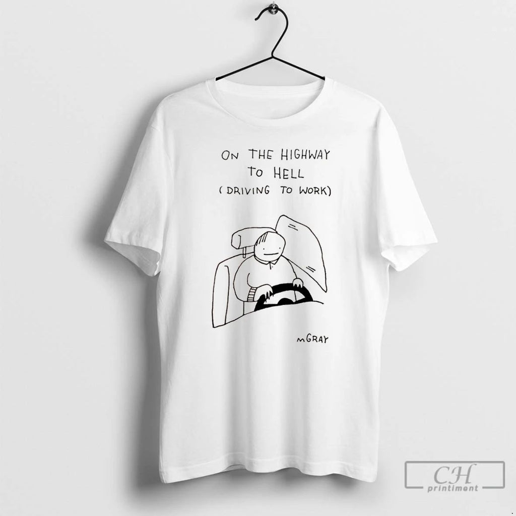 Classic On The Highway To Hell Driving To Work Matt Gray T Shirts