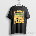 Premium I Love Titties And Tacos T Shirts