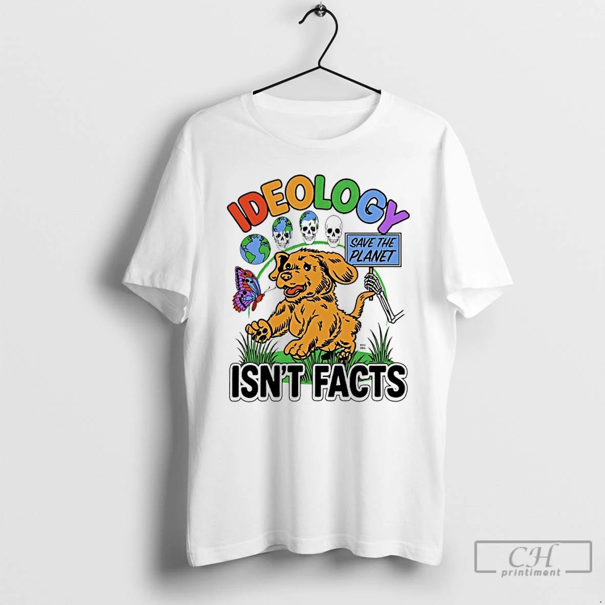 Classic Ideology Save The Planet Isnt Facts T Shirts