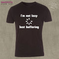 I'm not lazy just buffering FUNNY PRINTED TSHIRT Computer Geek Slogan Gift idea
