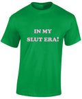 In My Slut Era Funny Rude Joke Gift Present Hen Unisex T-Shirt