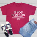 If You Don't Sin Jesus Died for Nothing Sarcastic Humor Graphic Funny T Shirt