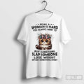 Classic Cat Being A Woman Is Hard You Always Want To Buy Something Slap Someone