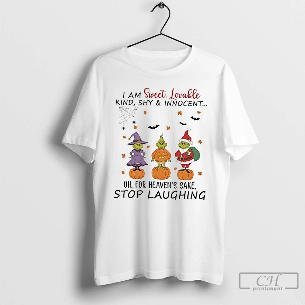 Classic Grinch Christmas I Am Sweet Lovable Kind Shy Innocent Oh For Heavens Sake Stop