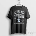 Premium Yoshinobu Yamamoto Losing Isnt An Option T Shirts