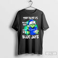 Premium Grinch They Hate Us Because They Aint Us Blue Jays T Shirts