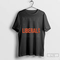 Premium Dont Make Fun Of Liberals Without Me 2025 T Shirts