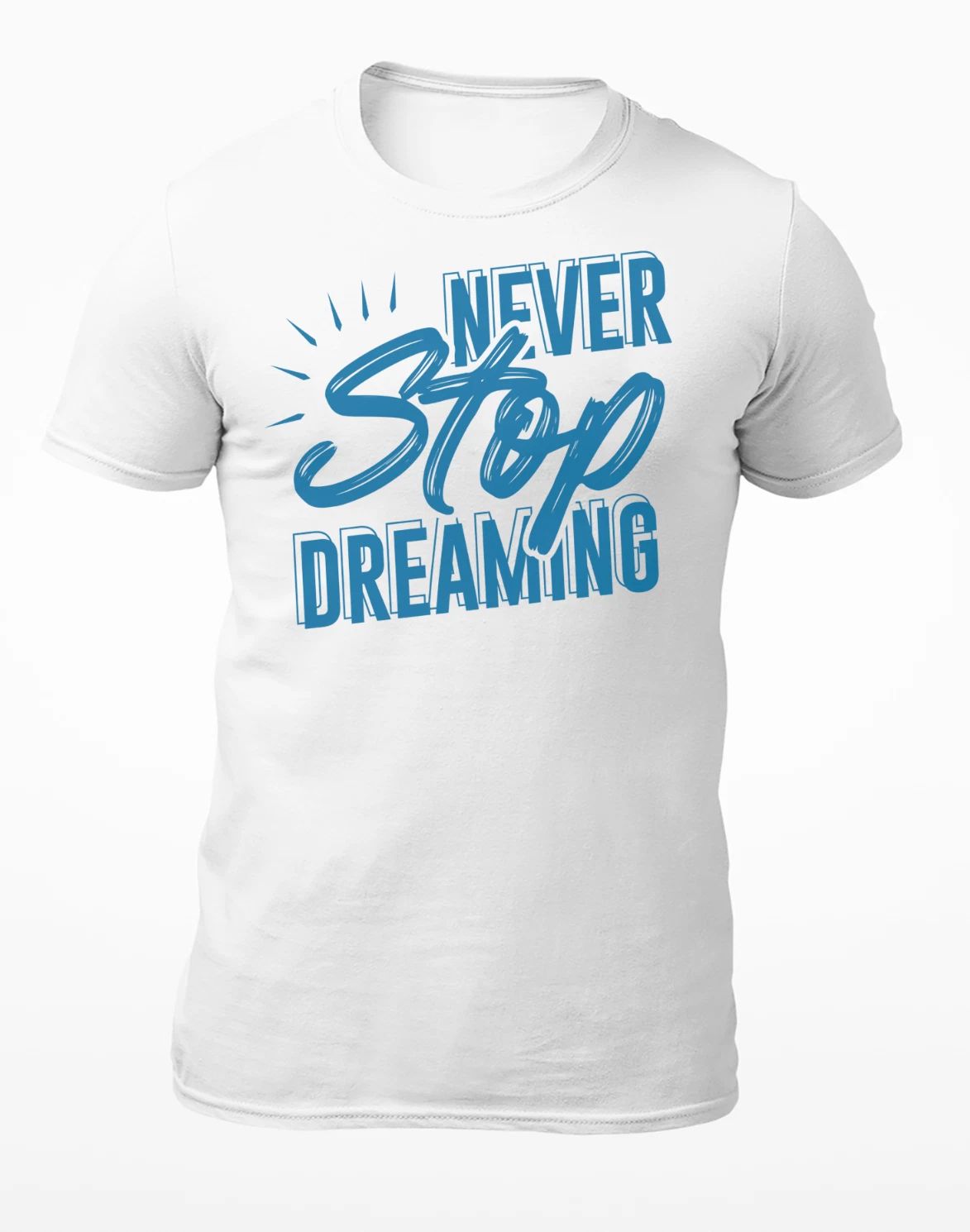 Never Stop Dreaming - Motivational Men's T-Shirt - Women's T-Shirt