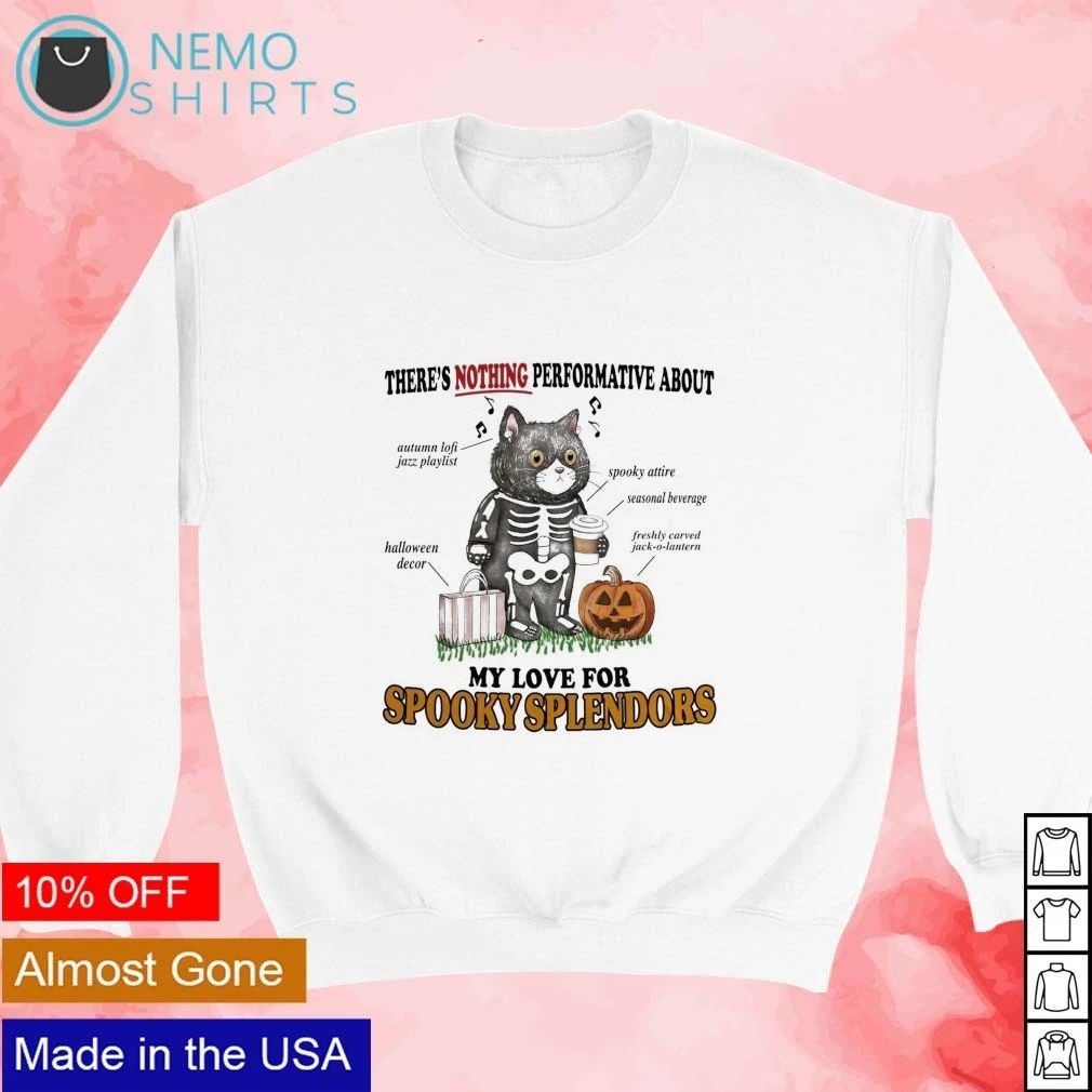 There’s Nothing Performative About My Love for Spooky Splendors Cat shirt