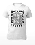 Nothing Is Perfect - Motivational Men's T-Shirt - Women's T-Shirt