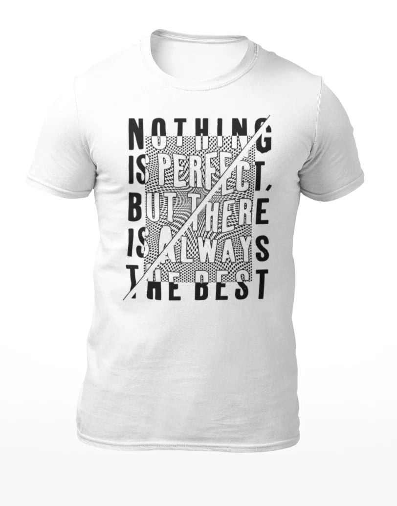 Nothing Is Perfect - Motivational Men's T-Shirt - Women's T-Shirt