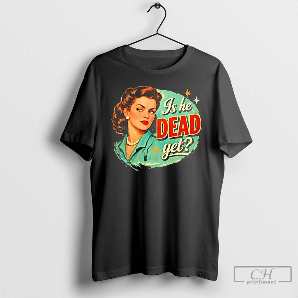 Classic Girl Is He Dead Yet Vintage