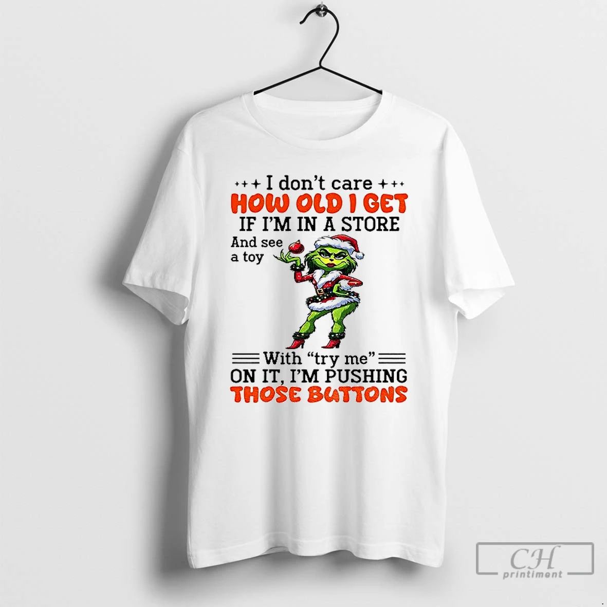 Classic Lady Grinch I Dont Care Ho Old I Get If Im In A Store