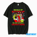 Buckle Up Buttercup You Just Flipped My Grinch Mode Christmas Tshirts Sweater
