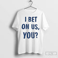 Premium Los Angeles Dodgers Parade I Bet On Us You T Shirts