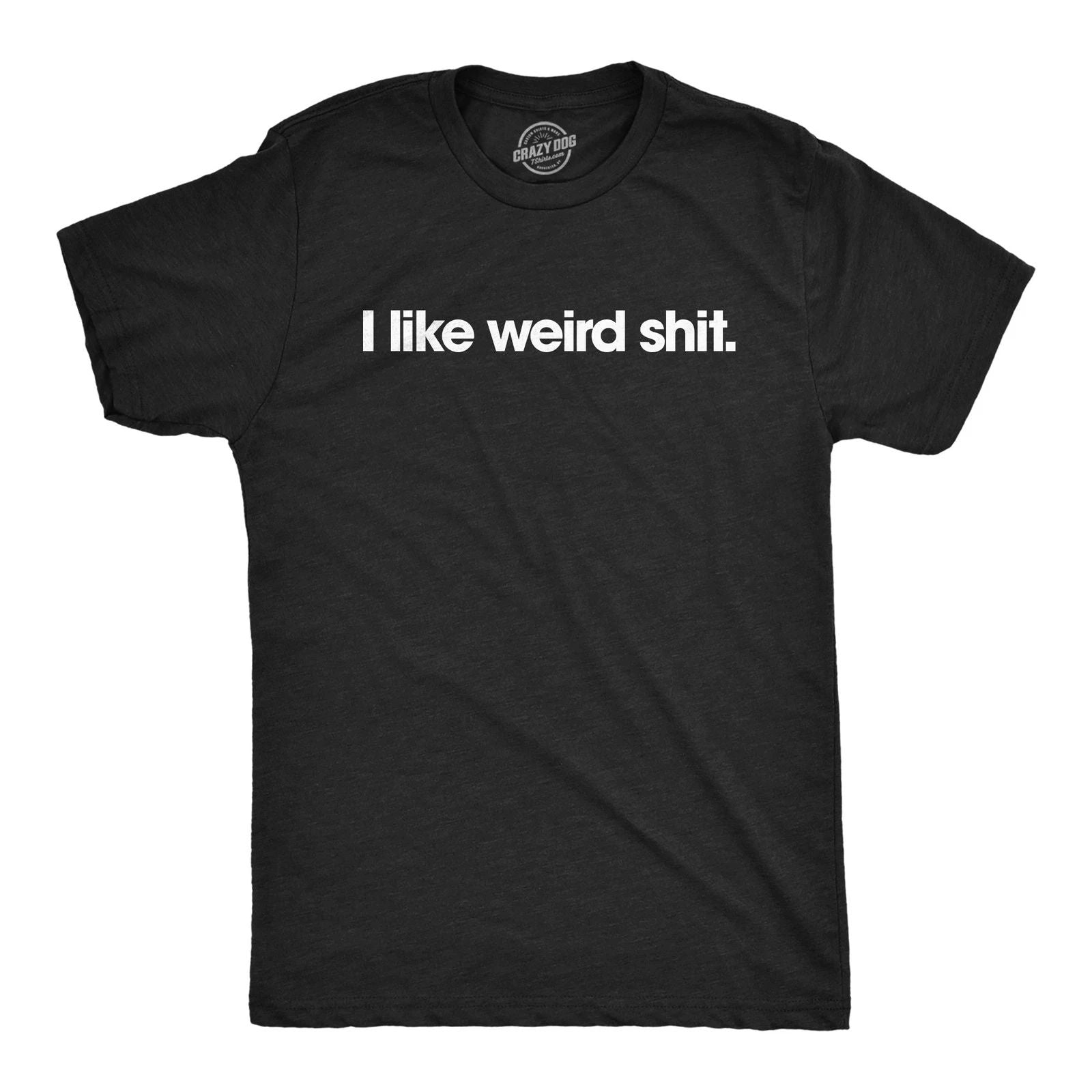 Mens Funny T Shirts I Like Weird  Sarcastic Graphic Novelty Tee for Men