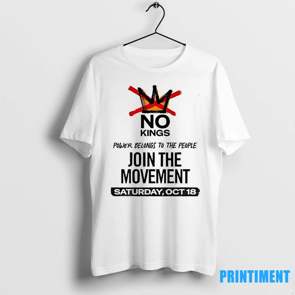 No Kings Power Belongs To The People Join The Movement Tshirts Sweater