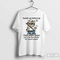 Classic Cat Buckle Up Buttercup I Have Anger Issues Serious Dislike For Stupid People