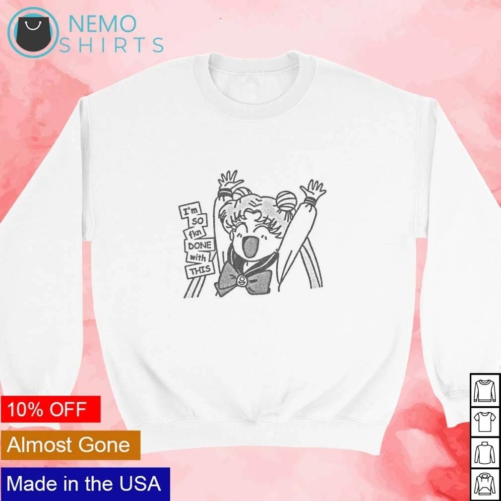 Sailor Moon Chibi I’m so fkn done with this shirt