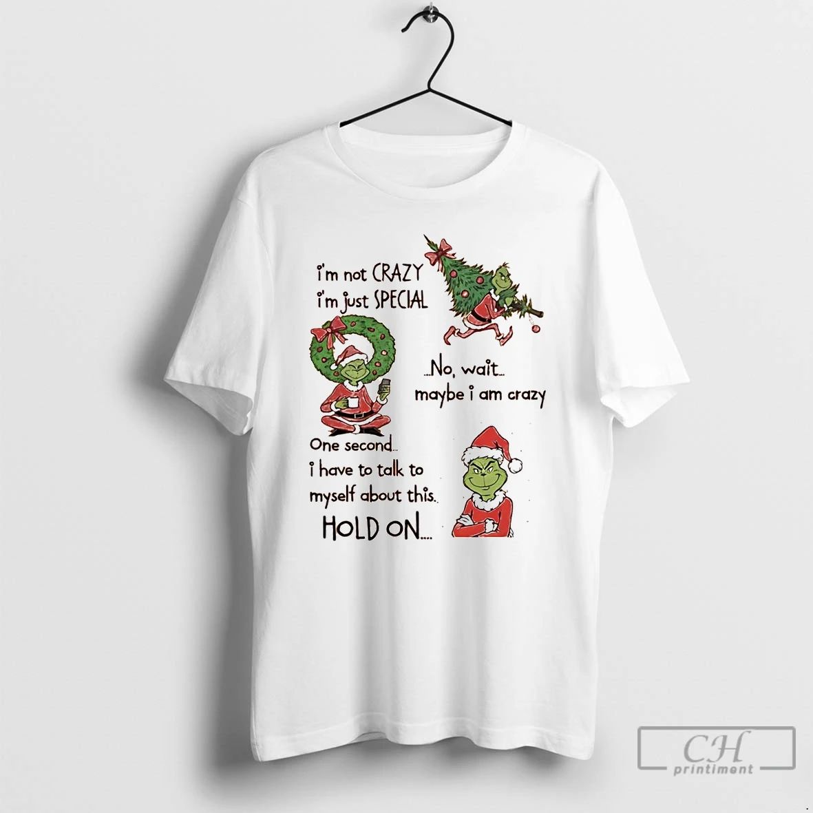 Premium Grinch Im Not Crazy Im Just Special No Wait Maybe I Am Crazy Hold