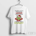 Premium Grinch Christmas Santa Wouldnt Need To Manage My Anger If People Would Manage Their