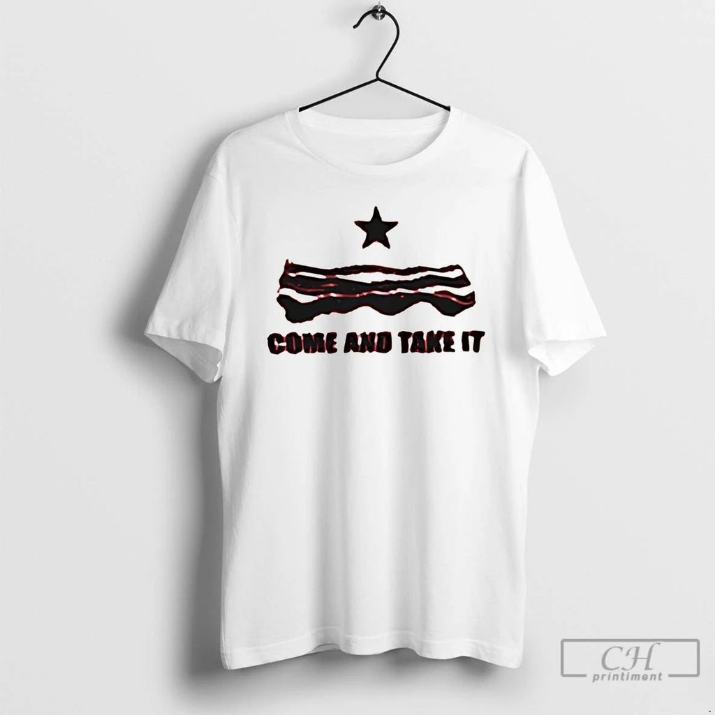 Premium Bacon Come And Take It T Shirts