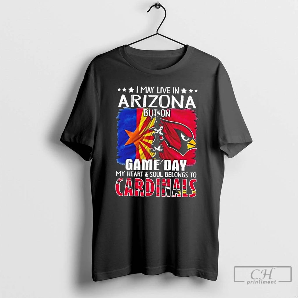 Premium I May Live In Arizona But On Gameday My Heart And Soul Belongs To